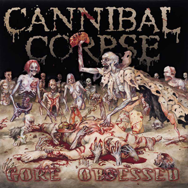 Cannibal Corpse ‎– Gore Obsessed, CD