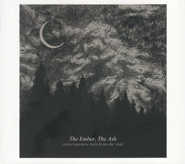 The Ember, The Ash ‎– Consciousness Torn From The Void