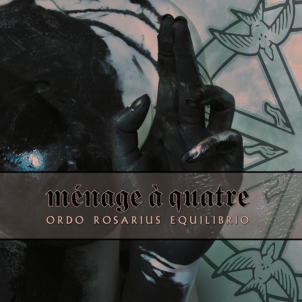 [订购] Ordo Rosarius Equilibrio ‎– Ménage À Quatre, CD [预付款1|95]