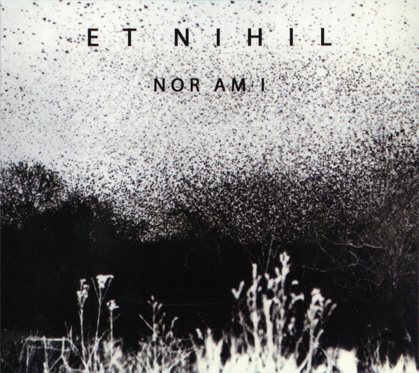 Et Nihil – Nor Am I, CD
