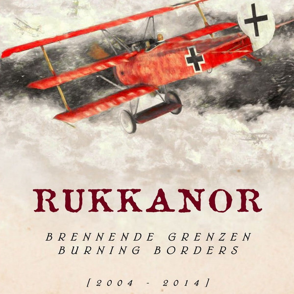 Rukkanor – Brennende Grenzen / Burning Borders [2004 - 2014], 2x mCD