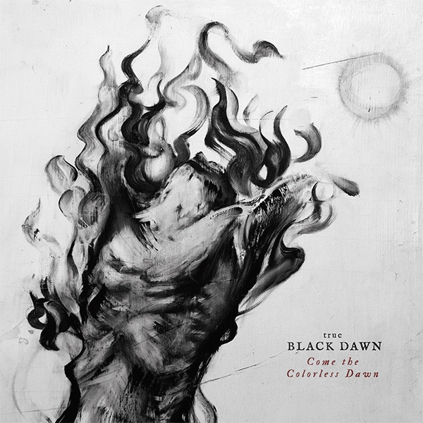 [订购] True Black Dawn – Come The Colorless Dawn, LP (黑色) [预付款1|99]