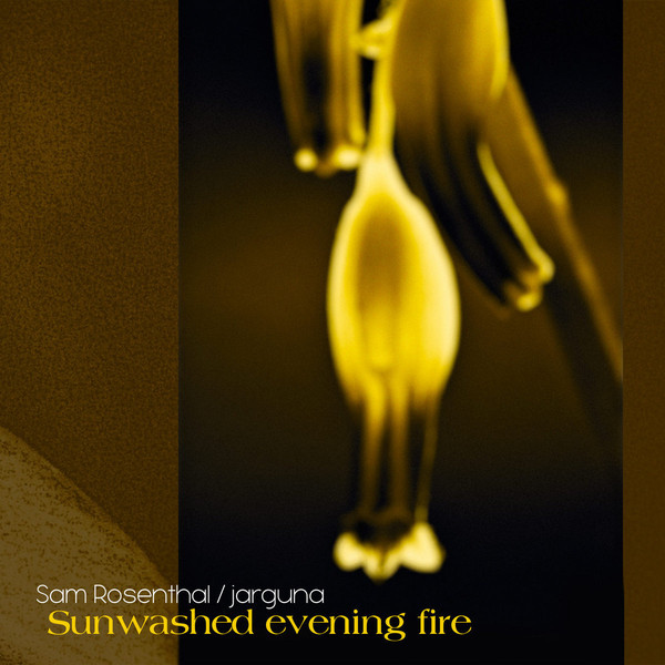 [订购] Sam Rosenthal / Jarguna ‎– Sunwashed Evening Fire, CD [预付款1|119]