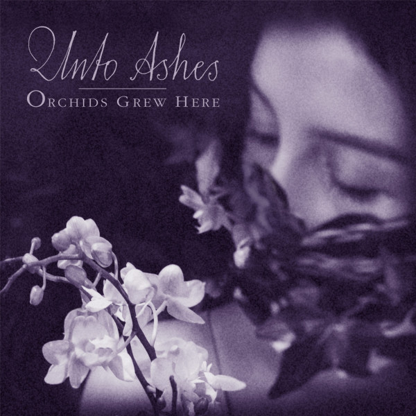 Unto Ashes ‎– Orchids Grew Here, CD