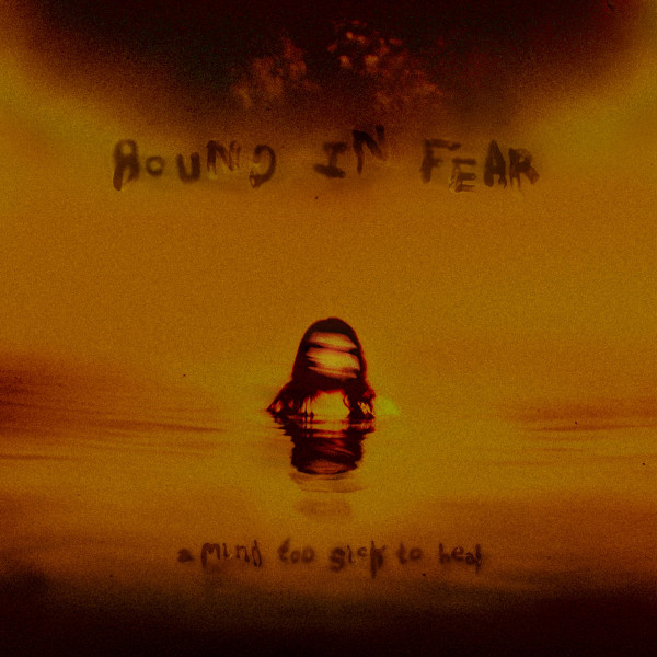 [订购] Bound In Fear – A Mind Too Sick To Heal, CD [预付款1|109]