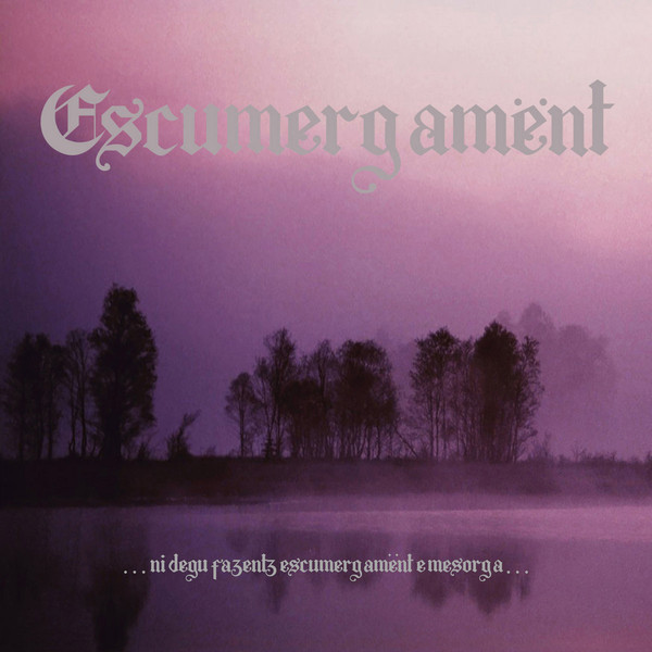 [订购] Escumergament ‎– .​.​.​Ni Degu Fazentz Escumergamënt E Mesorga​.​.​., CD [预付款1|109]