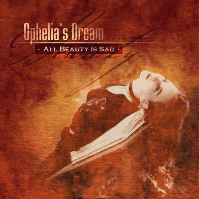 Ophelia's Dream ‎– All Beauty Is Sad, CD