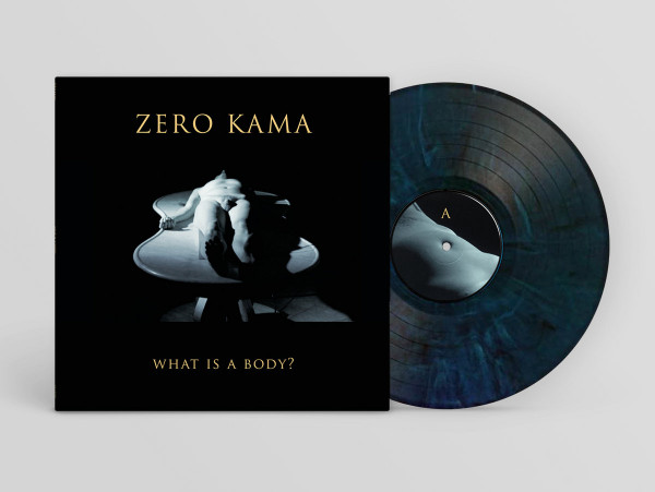 [订购] Zero Kama – What is a Body, LP (理石) [预付款1|259]