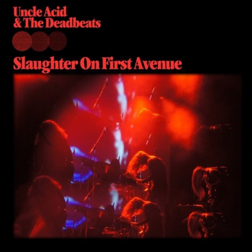 [订购] Uncle Acid & The Deadbeats ‎– Slaughter On First Avenue, 2xCD [预付款1|139]