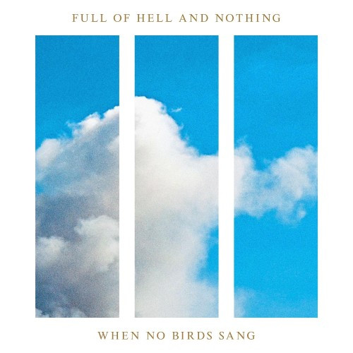 [订购] Full Of Hell And Nothing – When No Birds Sang, CD [预付款1|109]