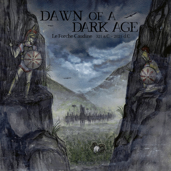 Dawn Of A Dark Age ‎– Le Forche Caudine 321 A.C. - 2021 D.C, CD