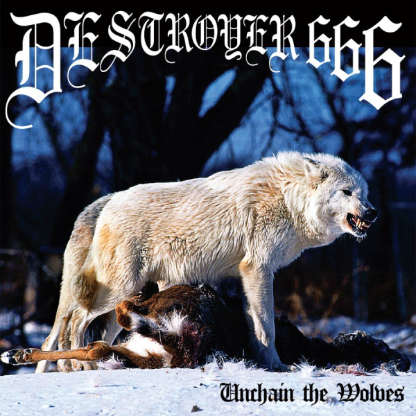 Destroyer 666 ‎– Unchain The Wolves, CD